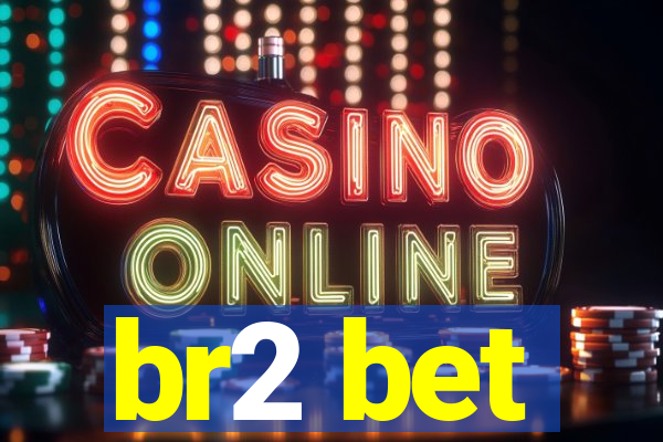 br2 bet